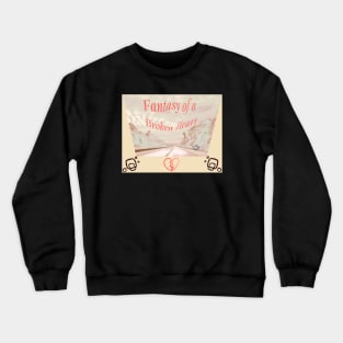 FANTASY OF A BROKEN HEART Crewneck Sweatshirt